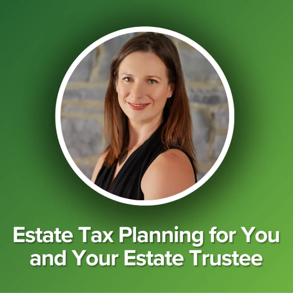 Webinar Estate Tax Planning for You and Your Estate Trustee promotional poster with speaker Megan Davis' face.